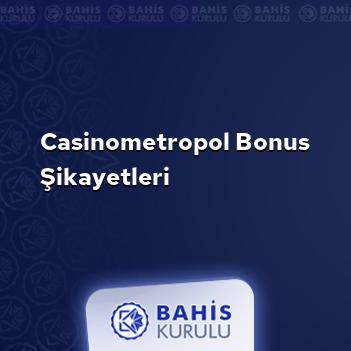 Casinometropol Bonus Şikayetleri