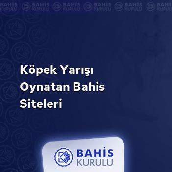 Köpek Yarışı Oynatan Bahis Siteleri