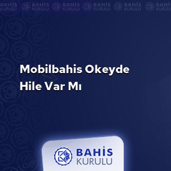 Mobilbahis Okeyde Hile Var mı