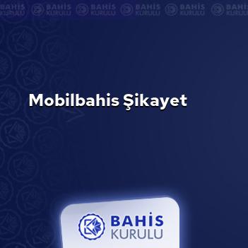 Mobilbahis Şikayet