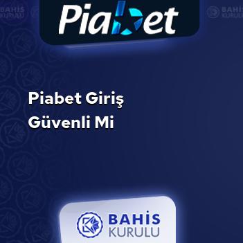 Piabet Giriş Güvenli mi