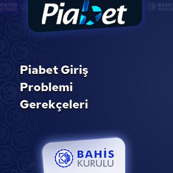 Piabet Giriş Problemi Gerekçeleri