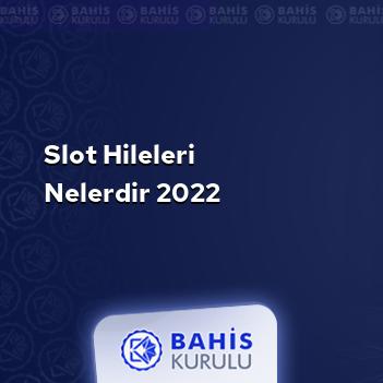 Slot Hileleri Nelerdir 2022