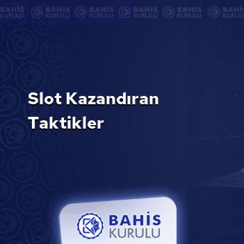 Slot Kazandıran Taktikler