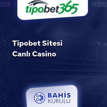 Tipobet Sitesi Canlı Casino