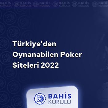 Türkiye'den Oynanabilen Poker Siteleri 2022