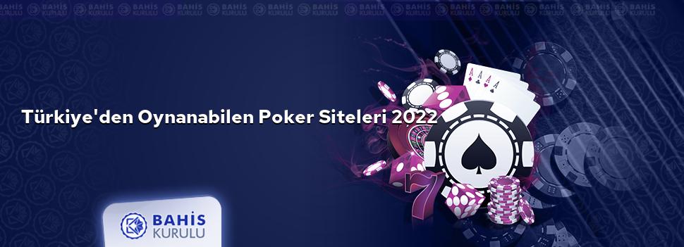 Türkiye'den Oynanabilen Poker Siteleri 2022